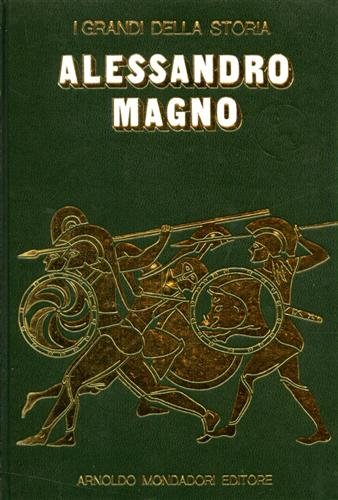 La vita e il tempo di Alessandro Magno.