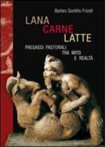 Lana, carne, latte. Paesaggi pastorali tra mito e realtà.