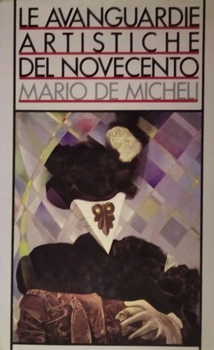 Le avanguardie artistiche del Novecento. Dall’indice: Unità dell’Ottocento; I segni …