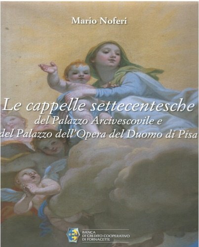 Le cappelle settecentesche del Palazzo Arcivescovile e del Palazzo dell'Opera …