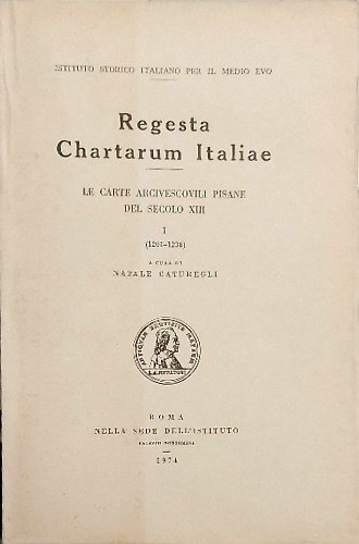 Le carte arcivescovili pisane del secolo XIII. Vol.I (1201-1238).