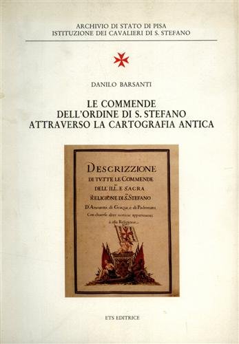 Le Commende dell'Ordine di S.Stefano attraverso la cartografia antica.