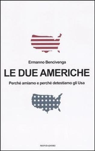 Le due Americhe. Perché amiamo e perché detestiamo gli Usa.