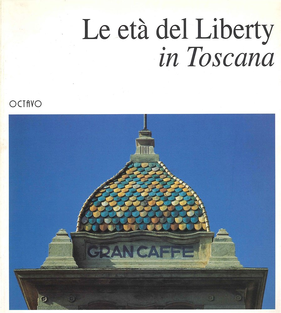 Le Età del Liberty in Toscana.