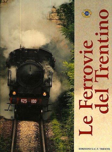 Le ferrovie del Trentino. Borghetto Mezzocorona (Linea del Brennero) Mar …