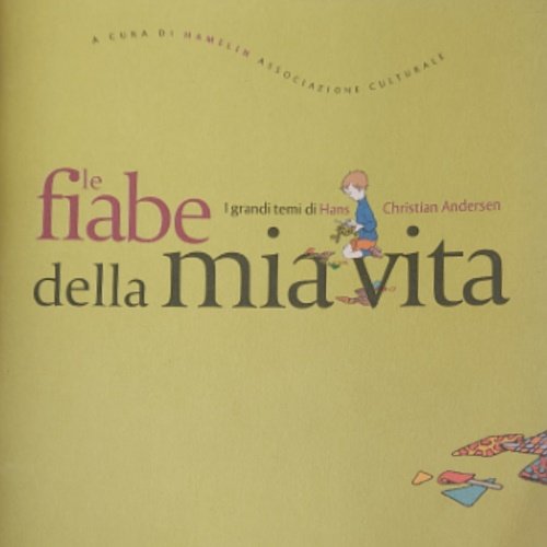 Le fiabe della mia vita. I grandi temi di Hans Christian Andersen. Guida bibliografica.