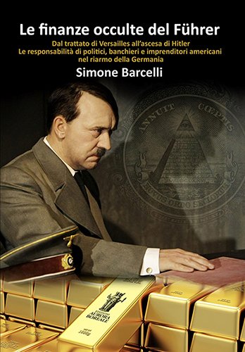 Le finanze occulte del Führer: Dal trattato di Versailles all’ascesa …