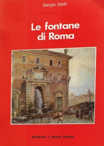 Le fontane di Roma. Le fontane esterne.