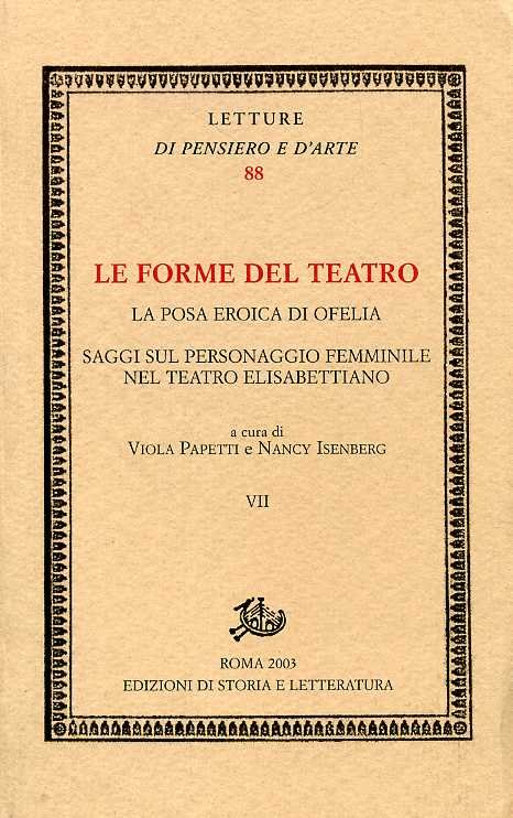 Le forme del teatro. Vol.VII: La posa eroica di Ofelia. …