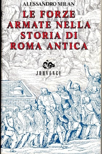 Le forze armate nella storia di Roma antica.