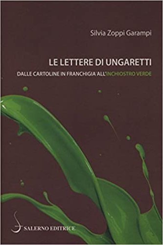 Le lettere di Ungaretti. Dalle cartoline in franchigia all'inchiostro verde.