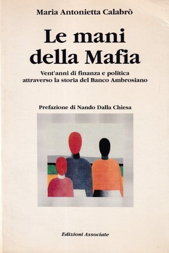 Le mani della mafia. Vent'anni di finanza e politica attraverso …