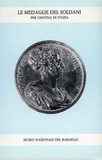 Le Medaglie del Soldani per Cristina di Svezia.