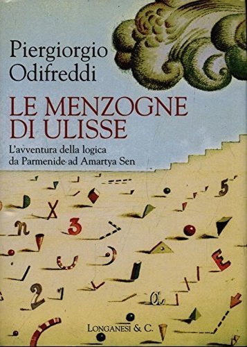 Le menzogne di Ulisse. L'avventura della logica da Parmenide ad …