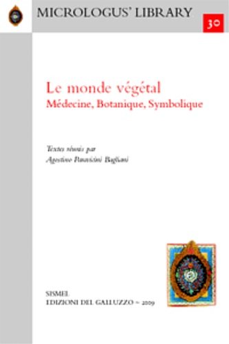 Le monde végétal. Médecine, botanique, symbolique.