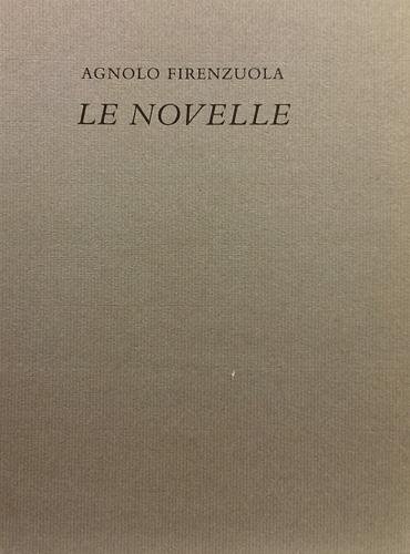Le Novelle. Questa ediz.speciale de "Le Novelle" di Agnolo Firenzuola …