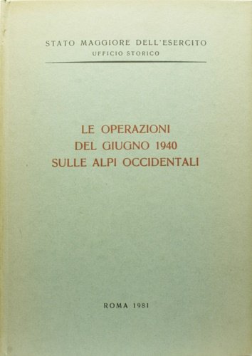 Le operazioni del giugno del 1940 sulle Alpi occidentali.