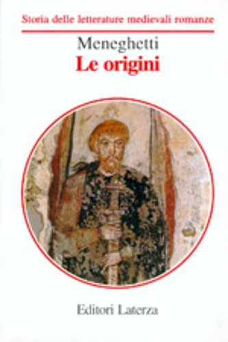 Le origini. Storia delle letterature medievali romanze.