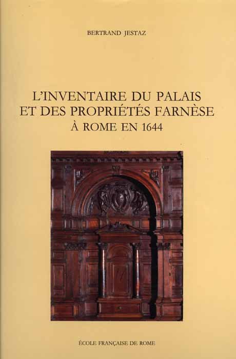 Le Palais Farnèse. Vol.III.3: L'inventaire du Palais et des propriétés …
