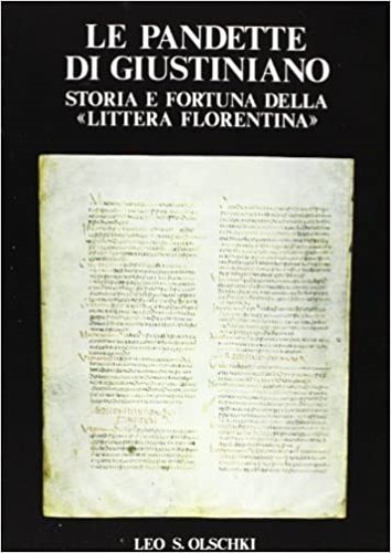 Le Pandette di Giustiniano. Storia e fortuna della «Littera fiorentina».