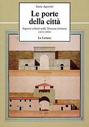 Le porte della città. Ingressi urbani nella Toscana lorenese (1814-1859).