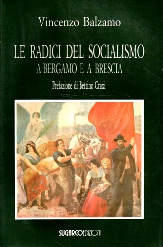 Le radici del socialismo a Bergamo e a Brescia. Vol.I | Immagine principale