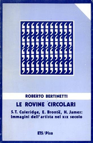 Le rovine circolari. S.T.Coleridge, E.Bronte, H.James: immagini dell'artista nel XIX …