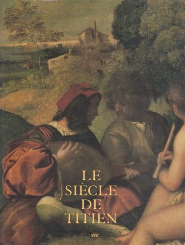 Le siècle de Titien. L'age d'or de la peinture à …