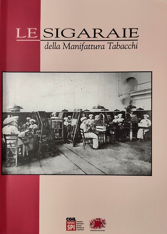 Le sigaraie della Manifattura Tabacchi. Ricerca documentaristica e testimoniale.