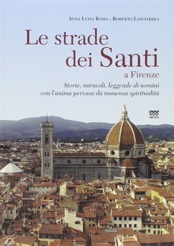 Le strade dei santi a Firenze. Storie, miracoli, leggende di … | Immagine Gallery 2