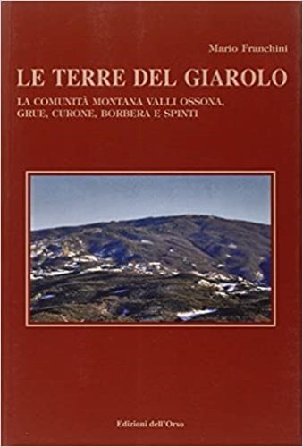 Le terre del Giarolo. La comunità montana Valli Ossona, Grue, …