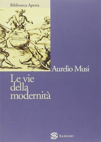 Le vie della modernità.