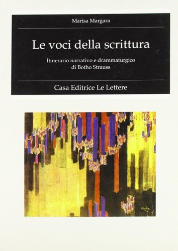 Le voci della scrittura. Itinerario narrativo e drammaturgico di Botho …