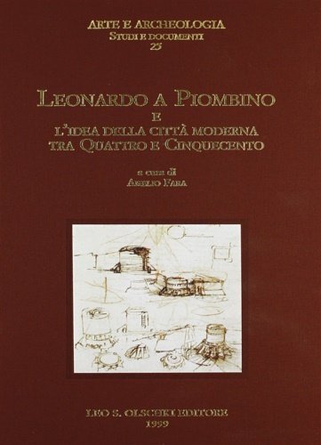 Leonardo a Piombino e l’idea della città moderna tra Quattro …