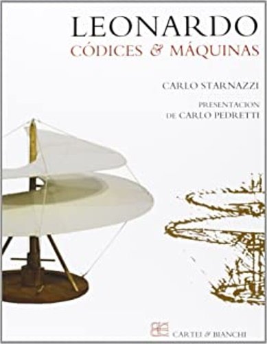 Leonardo da Vinci. Codices y maquinas.