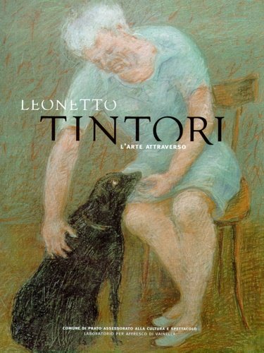 Leonetto Tintori. L'arte attraverso. A cura di Giuseppe A.Centauro. Introduzione …