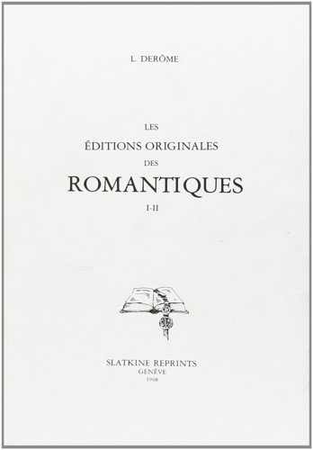 Les editions originales des romantiques. bibliographie romantique. I-II.