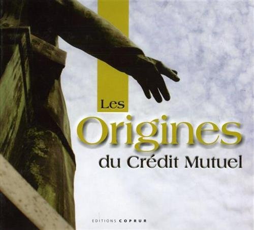 Les origines du Crédit Mutuel.