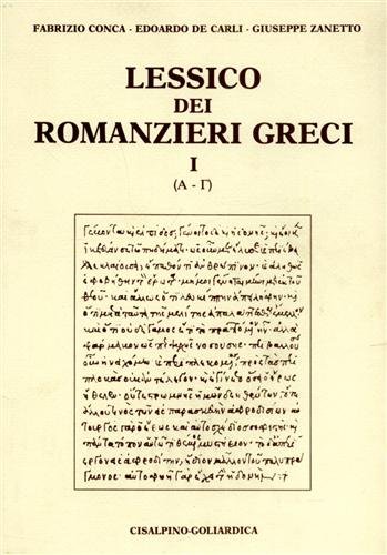 Lessico dei romanzieri greci. vol.I: (Alfa-Gamma).