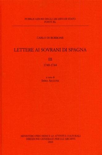 Lettere ai Sovrani di Spagna. Vol.III: 1740-1744.