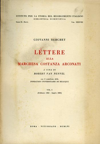 Lettere alla marchesa Costanza Arconati. Vol.I: Febbraio 1822-Luglio 1833. Vol.II: …