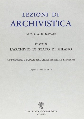 Lezioni di archivistica. Parte II: L'Archivio di Stato di Milano.