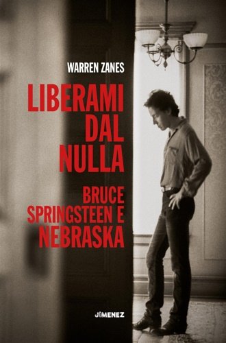 Liberami dal nulla. Bruce Springsteen e «Nebraska».