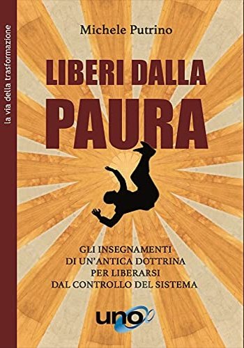 Liberi dalla paura. Gli insegnamenti di un'antica dottrina per liberarsi …