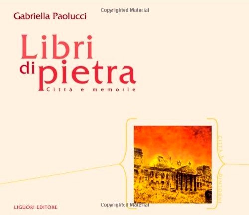 Libri di pietra. Città e memorie.