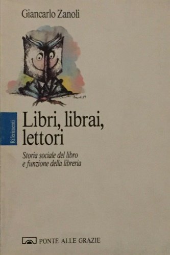 Libri, librai, lettori. Storia sociale del libro e funzione della …