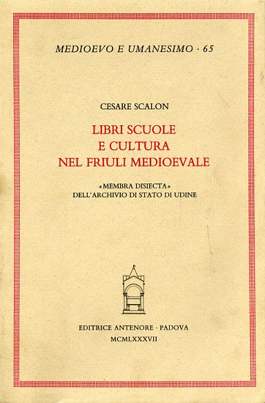 Libri Scuole e Cultura nel Friuli medioevale."Membra disiecta" dell'Archivio di …
