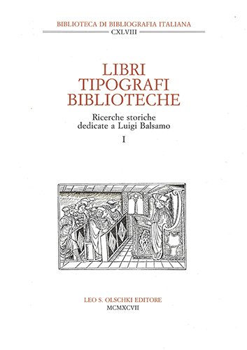 Libri, tipografi, biblioteche. Ricerche storiche dedicate a Luigi Balsamo.