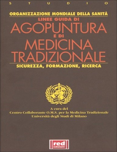 Linee guida di Agopuntura e di medicina tradizionale, sicurezza, formazione, …