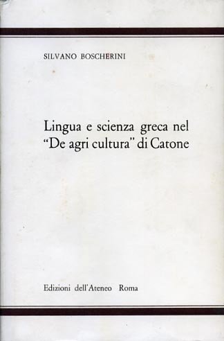 Lingua e scienza greca nel "De agri cultura" di Catone.